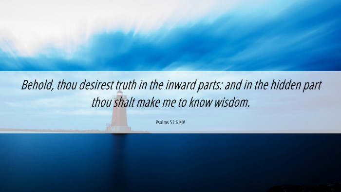 Picture 06 - Psalms 51:6 KJV Desktop Wallpaper - Behold, thou desirest truth in the inward parts: - Desktop Bible Verse Wallpaper