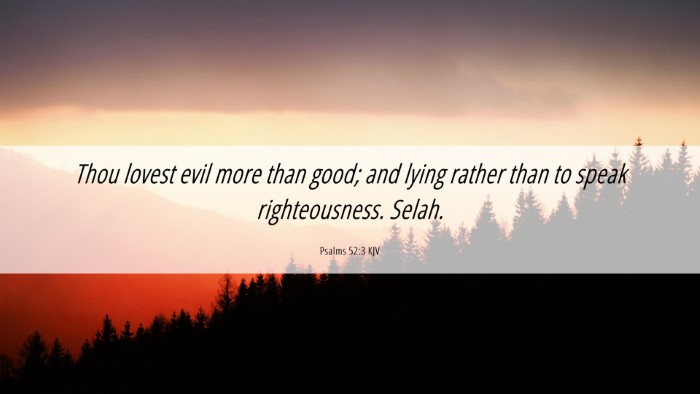 Picture 06 - Psalms 52:3 KJV Desktop Wallpaper - Thou lovest evil more than good; and lying rather - Desktop Bible Verse Wallpaper