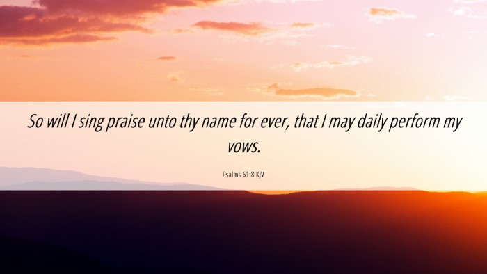 Picture 06 - Psalms 61:8 KJV Desktop Wallpaper - So will I sing praise unto thy name for ever, - Desktop Bible Verse Wallpaper