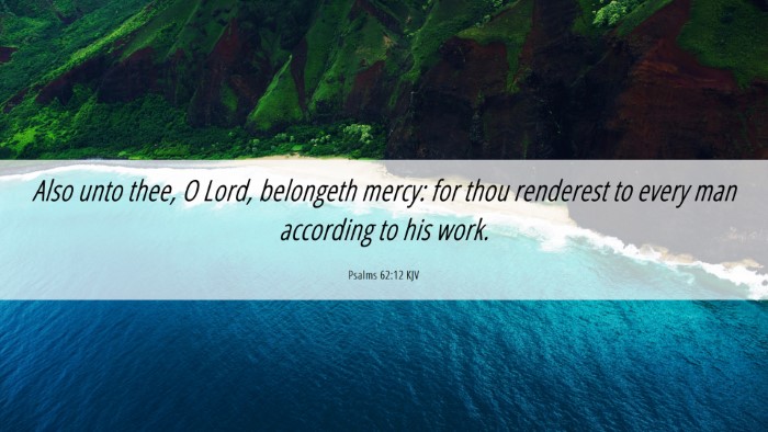Picture 06 - Psalms 62:12 KJV Desktop Wallpaper - Also unto thee, O Lord, belongeth mercy: for thou - Desktop Bible Verse Wallpaper