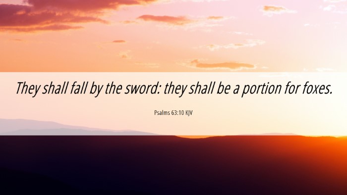 Picture 06 - Psalms 63:10 KJV Desktop Wallpaper - They shall fall by the sword: they shall be a - Desktop Bible Verse Wallpaper
