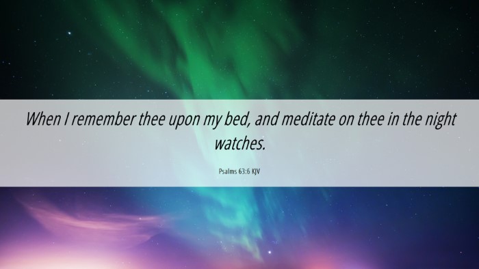 Picture 06 - Psalms 63:6 KJV Desktop Wallpaper - When I remember thee upon my bed, and meditate on - Desktop Bible Verse Wallpaper