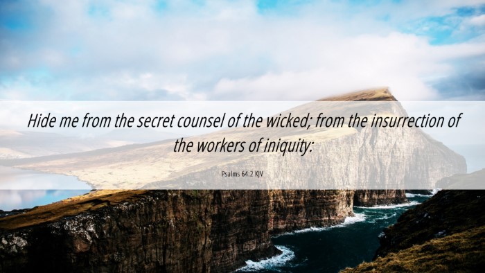 Picture 06 - Psalms 64:2 KJV Desktop Wallpaper - Hide me from the secret counsel of the wicked; - Desktop Bible Verse Wallpaper