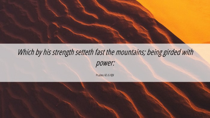 Picture 06 - Psalms 65:6 KJV Desktop Wallpaper - Which by his strength setteth fast the mountains; - Desktop Bible Verse Wallpaper