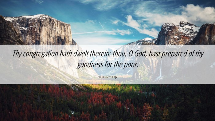 Picture 06 - Psalms 68:10 KJV Desktop Wallpaper - Thy congregation hath dwelt therein: thou, O God, - Desktop Bible Verse Wallpaper