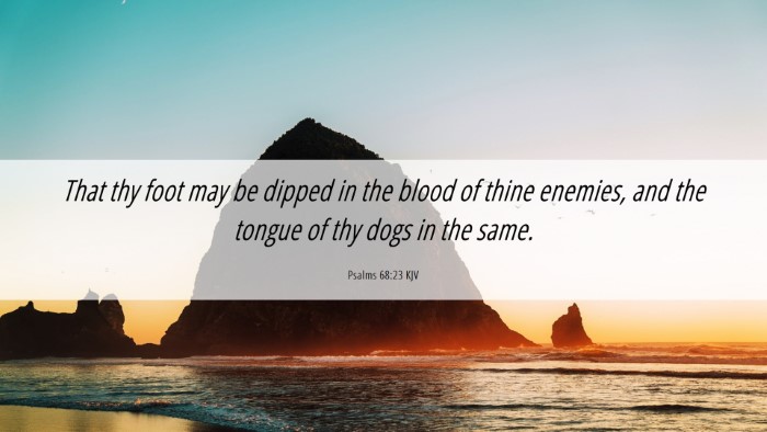 Picture 06 - Psalms 68:23 KJV Desktop Wallpaper - That thy foot may be dipped in the blood of thine - Desktop Bible Verse Wallpaper