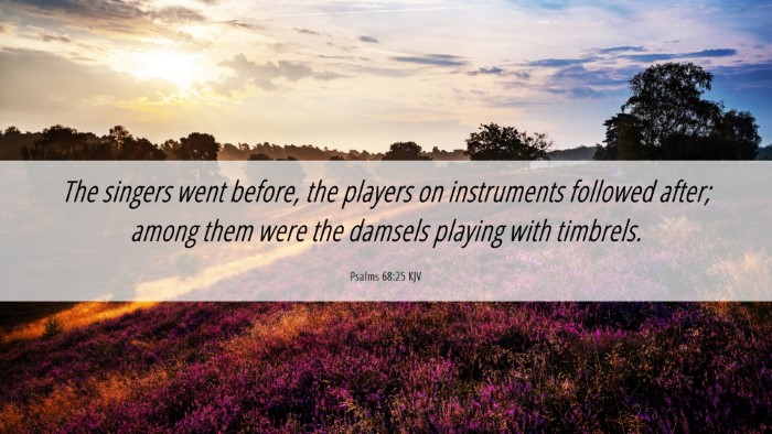 Picture 06 - Psalms 68:25 KJV Desktop Wallpaper - The singers went before, the players on - Desktop Bible Verse Wallpaper