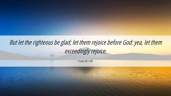 Picture 06 - Psalms 68:3 KJV Desktop Wallpaper - But let the righteous be glad; let them rejoice - Desktop Bible Verse Wallpaper