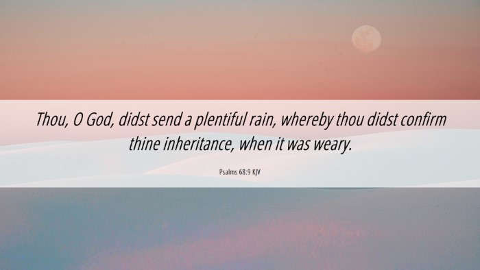 Picture 06 - Psalms 68:9 KJV Desktop Wallpaper - Thou, O God, didst send a plentiful rain, whereby - Desktop Bible Verse Wallpaper