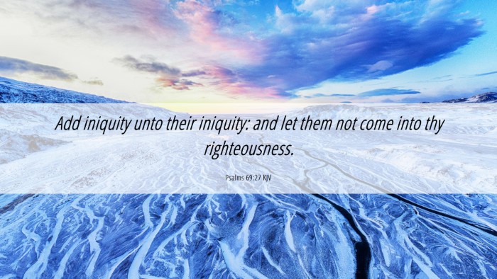 Picture 06 - Psalms 69:27 KJV Desktop Wallpaper - Add iniquity unto their iniquity: and let them - Desktop Bible Verse Wallpaper
