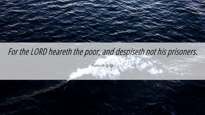 Picture 06 - Psalms 69:33 KJV Desktop Wallpaper - For the LORD heareth the poor, and despiseth not - Desktop Bible Verse Wallpaper