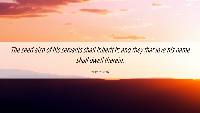 Picture 06 - Psalms 69:36 KJV Desktop Wallpaper - The seed also of his servants shall inherit it: - Desktop Bible Verse Wallpaper