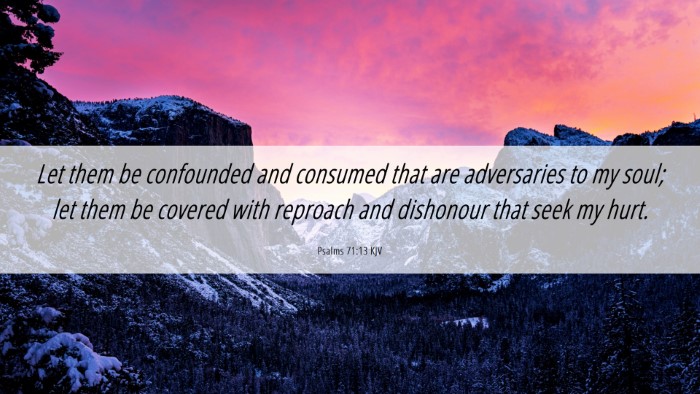 Picture 06 - Psalms 71:13 KJV Desktop Wallpaper - Let them be confounded and consumed that are - Desktop Bible Verse Wallpaper