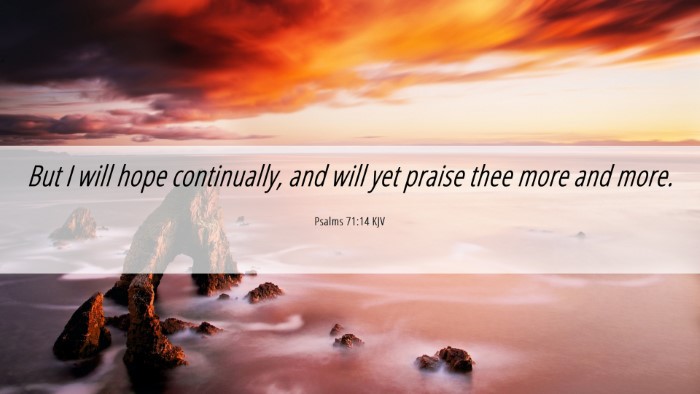 Picture 06 - Psalms 71:14 KJV Desktop Wallpaper - But I will hope continually, and will yet praise - Desktop Bible Verse Wallpaper