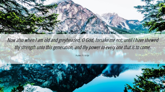 Picture 06 - Psalms 71:18 KJV Desktop Wallpaper - Now also when I am old and greyheaded, O God, - Desktop Bible Verse Wallpaper