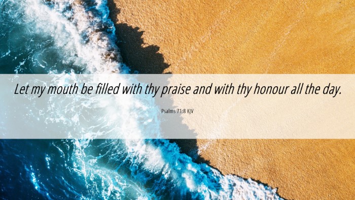 Picture 06 - Psalms 71:8 KJV Desktop Wallpaper - Let my mouth be filled with thy praise and with - Desktop Bible Verse Wallpaper