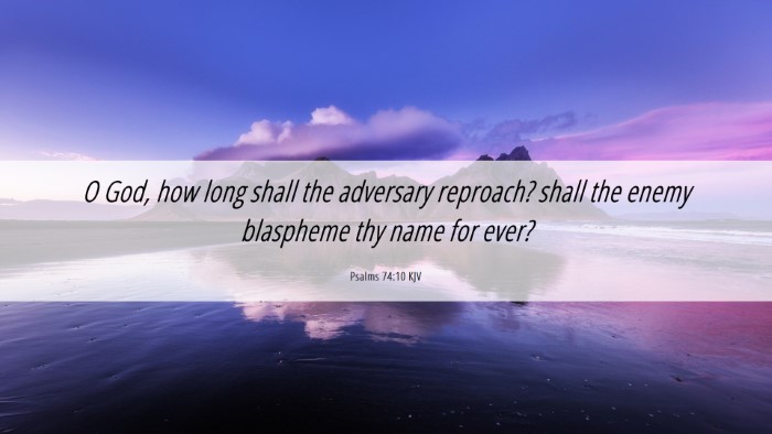 Picture 06 - Psalms 74:10 KJV Desktop Wallpaper - O God, how long shall the adversary reproach? - Desktop Bible Verse Wallpaper