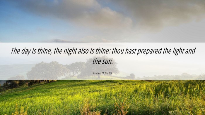 Picture 06 - Psalms 74:16 KJV Desktop Wallpaper - The day is thine, the night also is thine: thou - Desktop Bible Verse Wallpaper