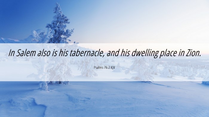 Picture 06 - Psalms 76:2 KJV Desktop Wallpaper - In Salem also is his tabernacle, and his dwelling - Desktop Bible Verse Wallpaper