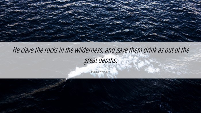 Picture 06 - Psalms 78:15 KJV Desktop Wallpaper - He clave the rocks in the wilderness, and gave - Desktop Bible Verse Wallpaper
