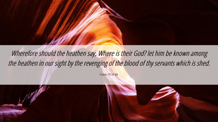 Picture 06 - Psalms 79:10 KJV Desktop Wallpaper - Wherefore should the heathen say, Where is their - Desktop Bible Verse Wallpaper