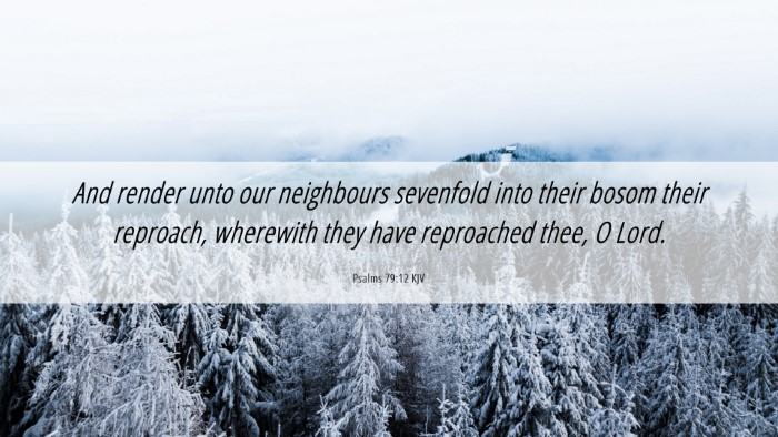 Picture 06 - Psalms 79:12 KJV Desktop Wallpaper - And render unto our neighbours sevenfold into - Desktop Bible Verse Wallpaper