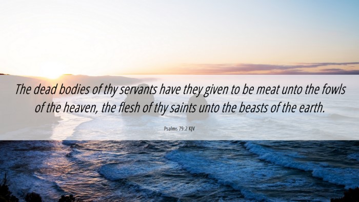 Picture 06 - Psalms 79:2 KJV Desktop Wallpaper - The dead bodies of thy servants have they given - Desktop Bible Verse Wallpaper