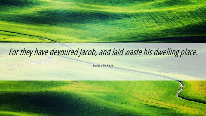 Picture 06 - Psalms 79:7 KJV Desktop Wallpaper - For they have devoured Jacob, and laid waste his - Desktop Bible Verse Wallpaper