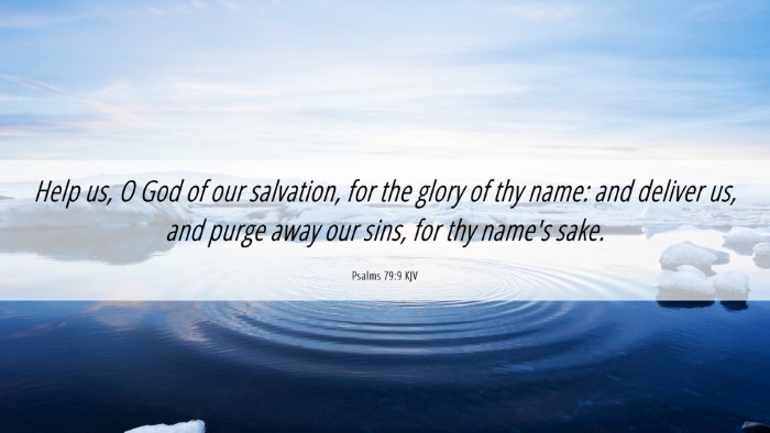 Picture 06 - Psalms 79:9 KJV Desktop Wallpaper - Help us, O God of our salvation, for the glory of - Desktop Bible Verse Wallpaper
