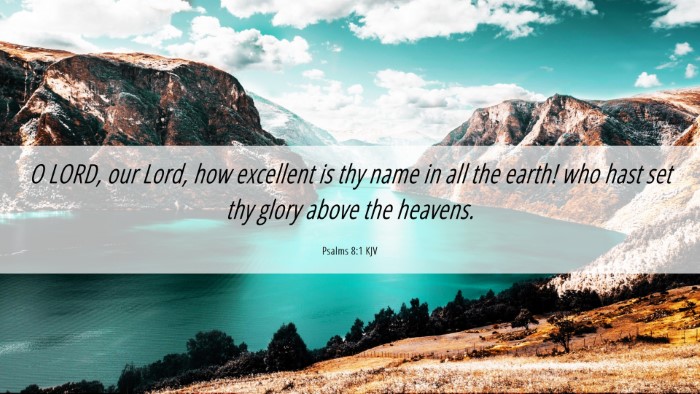 Picture 06 - Psalms 8:1 KJV Desktop Wallpaper - O LORD, our Lord, how excellent is thy name in - Desktop Bible Verse Wallpaper