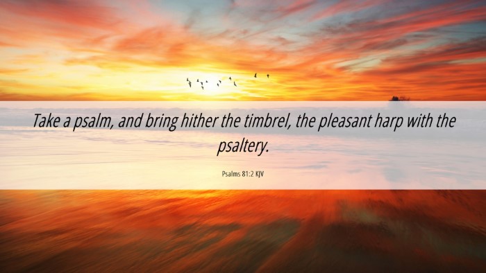 Picture 06 - Psalms 81:2 KJV Desktop Wallpaper - Take a psalm, and bring hither the timbrel, the - Desktop Bible Verse Wallpaper