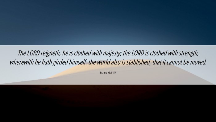 Picture 06 - Psalms 93:1 KJV Desktop Wallpaper - The LORD reigneth, he is clothed with majesty; - Desktop Bible Verse Wallpaper