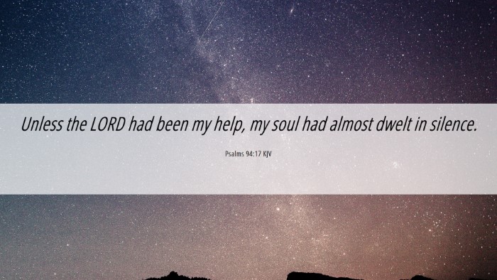 Picture 06 - Psalms 94:17 KJV Desktop Wallpaper - Unless the LORD had been my help, my soul had - Desktop Bible Verse Wallpaper