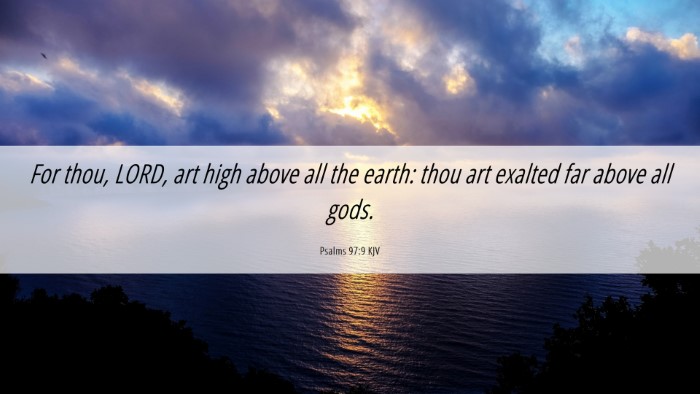 Picture 06 - Psalms 97:9 KJV Desktop Wallpaper - For thou, LORD, art high above all the earth: - Desktop Bible Verse Wallpaper