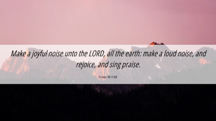 Picture 06 - Psalms 98:4 KJV Desktop Wallpaper - Make a joyful noise unto the LORD, all the earth: - Desktop Bible Verse Wallpaper