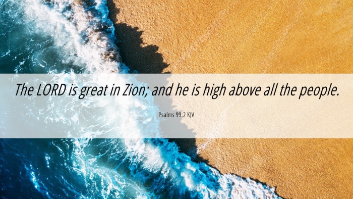 Picture 06 - Psalms 99:2 KJV Desktop Wallpaper - The LORD is great in Zion; and he is high above - Desktop Bible Verse Wallpaper