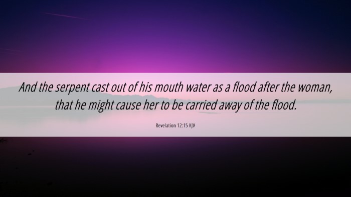 Picture 06 - Revelation 12:15 KJV Desktop Wallpaper - And the serpent cast out of his mouth water as a - Desktop Bible Verse Wallpaper