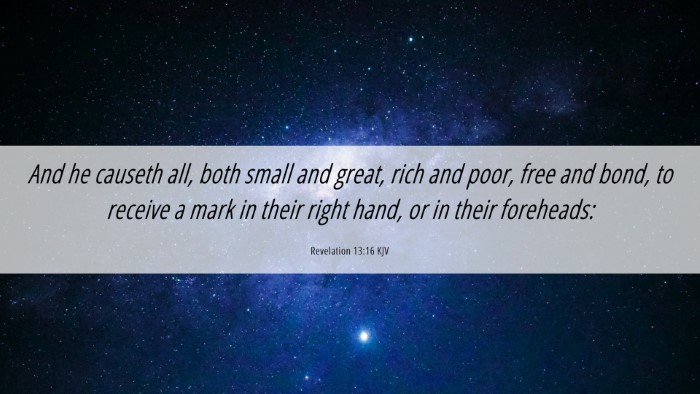 Picture 06 - Revelation 13:16 KJV Desktop Wallpaper - And he causeth all, both small and great, rich - Desktop Bible Verse Wallpaper