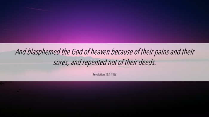 Picture 06 - Revelation 16:11 KJV Desktop Wallpaper - And blasphemed the God of heaven because of their - Desktop Bible Verse Wallpaper