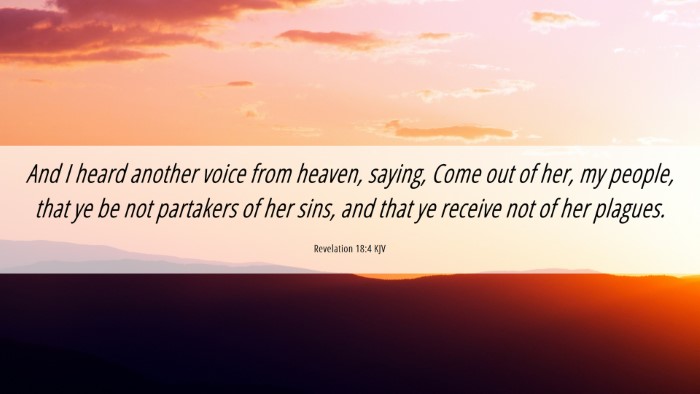 Picture 06 - Revelation 18:4 KJV Desktop Wallpaper - And I heard another voice from heaven, saying, - Desktop Bible Verse Wallpaper
