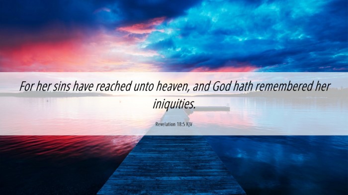 Picture 06 - Revelation 18:5 KJV Desktop Wallpaper - For her sins have reached unto heaven, and God - Desktop Bible Verse Wallpaper