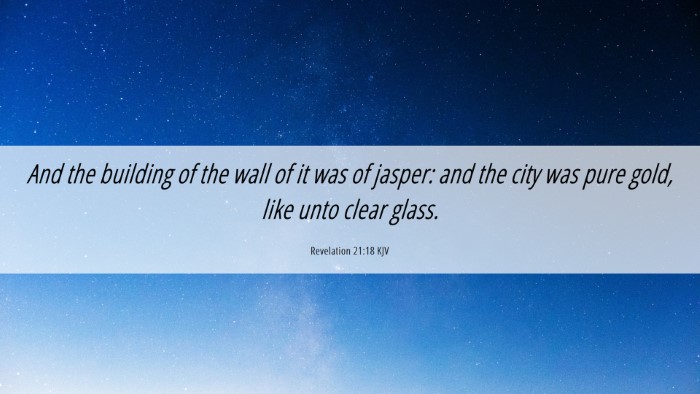 Picture 06 - Revelation 21:18 KJV Desktop Wallpaper - And the building of the wall of it was of jasper: - Desktop Bible Verse Wallpaper
