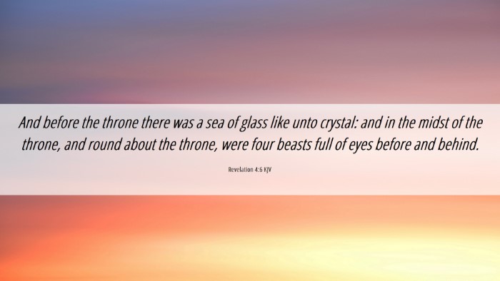 Picture 06 - Revelation 4:6 KJV Desktop Wallpaper - And before the throne there was a sea of glass - Desktop Bible Verse Wallpaper
