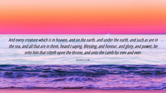 Picture 06 - Revelation 5:13 KJV Desktop Wallpaper - And every creature which is in heaven, and on the - Desktop Bible Verse Wallpaper