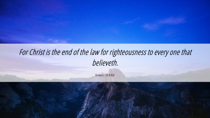 Picture 06 - Romans 10:4 KJV Desktop Wallpaper - For Christ is the end of the law for - Desktop Bible Verse Wallpaper