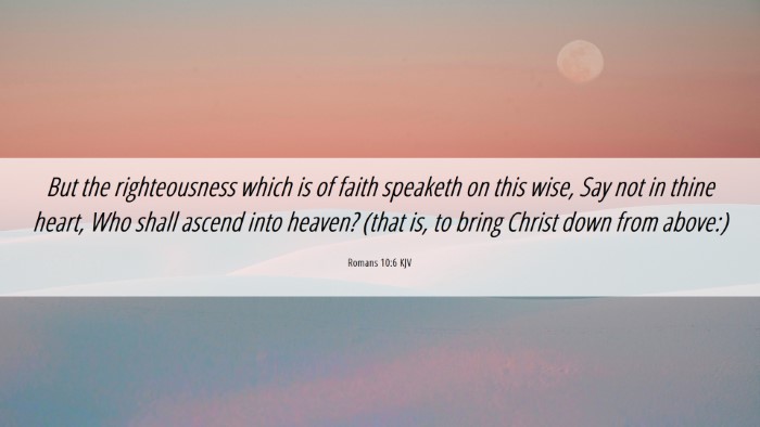 Picture 06 - Romans 10:6 KJV Desktop Wallpaper - But the righteousness which is of faith speaketh - Desktop Bible Verse Wallpaper
