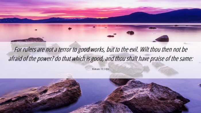 Picture 06 - Romans 13:3 KJV Desktop Wallpaper - For rulers are not a terror to good works, but to - Desktop Bible Verse Wallpaper