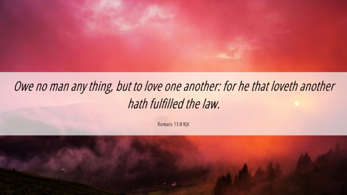 Picture 06 - Romans 13:8 KJV Desktop Wallpaper - Owe no man any thing, but to love one another: - Desktop Bible Verse Wallpaper