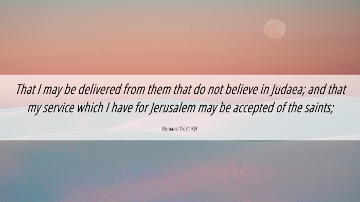 Picture 06 - Romans 15:31 KJV Desktop Wallpaper - That I may be delivered from them that do not - Desktop Bible Verse Wallpaper