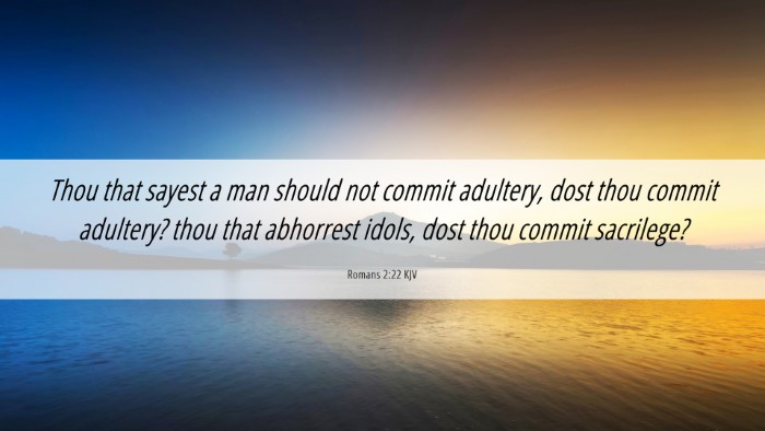 Picture 06 - Romans 2:22 KJV Desktop Wallpaper - Thou that sayest a man should not commit - Desktop Bible Verse Wallpaper